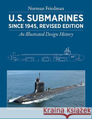 U.S. Submarines Since 1945, Revised Edition: An Illustrated Design History