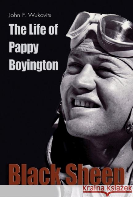 Black Sheep: The Life of Pappy Boyington