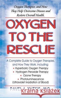 Oxygen to the Rescue: Oxygen Therapies, and How They Help Overcome Disease and Restore Overall Health