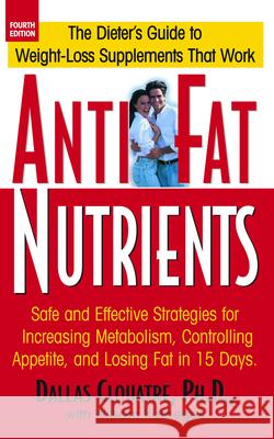 Anti-Fat Nutrients: Safe and Effective Strategies for Increasing Metabolism, Controlling Appetite, and Losing Fat in 15 Days