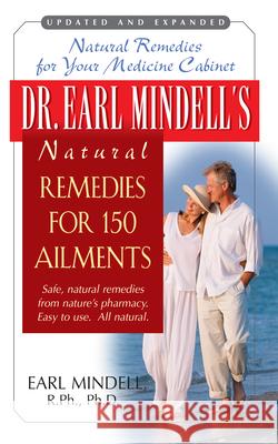 Dr. Earl Mindell's Natural Remedies for 150 Ailments