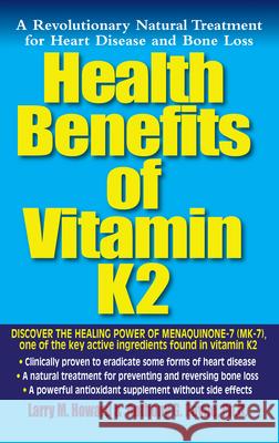 Health Benefits of Vitamin K2: A Revolutionary Natural Treatment for Heart Disease and Bone Loss