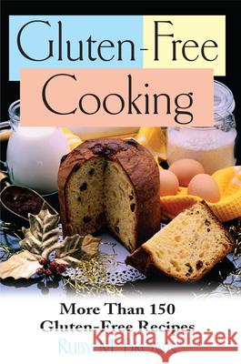 Gluten-Free Cooking: More Than 150 Gluten-Free Recipes
