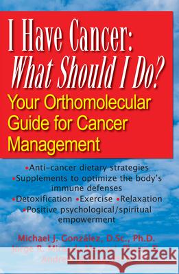 I Have Cancer: What Should I Do?: Your Orthomolecular Guide for Cancer Management