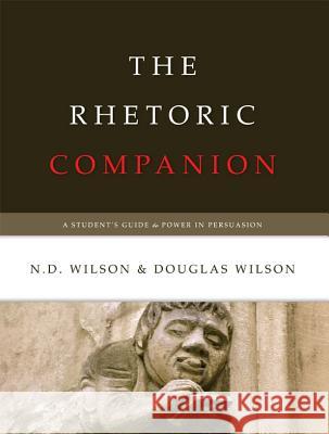 The Rhetoric Companion: A Student's Guide to Power in Persuasion