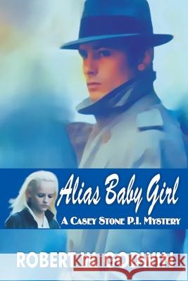Alias Baby Girl: A Casey Stone Mystery