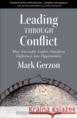 Leading Through Conflict: How Successful Leaders Transform Differences Into Opportunities