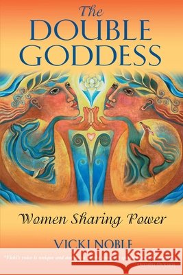 The Double Goddess: Women Sharing Power