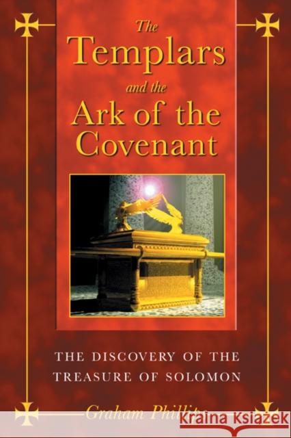 The Templars and the Ark of the Covenant: The Discovery of the Treasure of Solomon