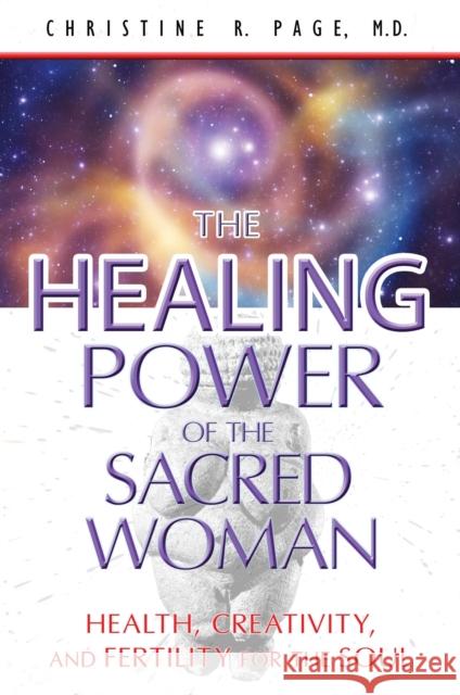 Healing Power of the Sacred Woman: Health, Creativity, and Fertility for the Soul