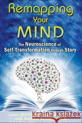 Remapping Your Mind : The Neuroscience of Self-Transformation through Story