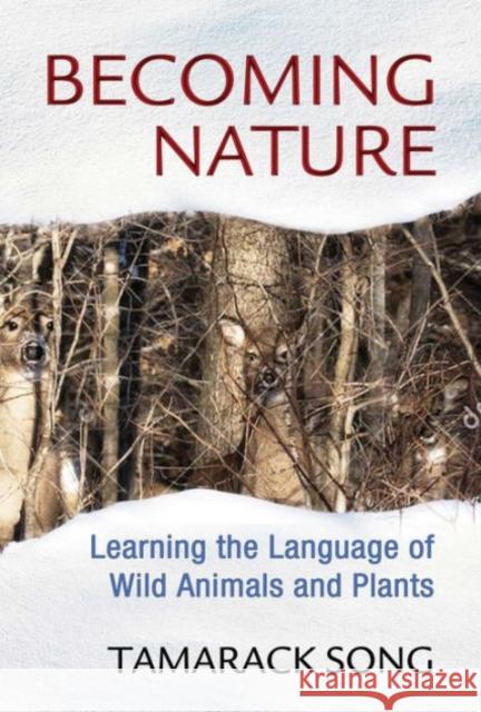 Becoming Nature: Learning the Language of Wild Animals and Plants