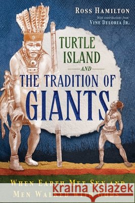 Turtle Island and the Tradition of Giants: When Earth Met Sky and Men Walked with Gods