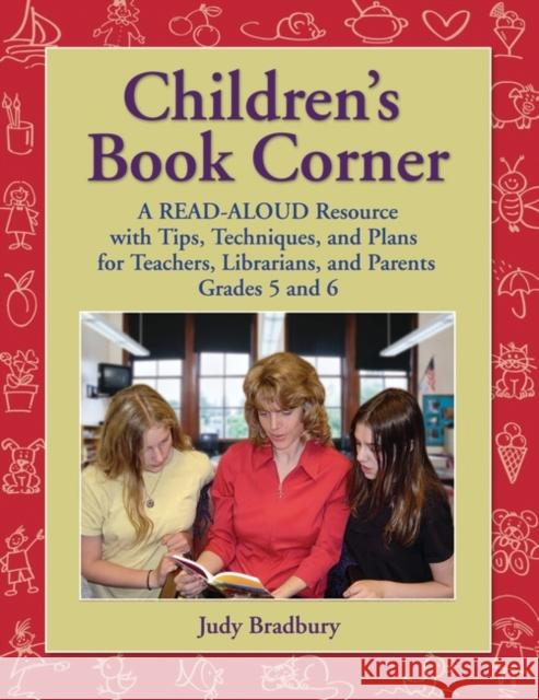 Children's Book Corner: A Read-Aloud Resource with Tips, Techniques, and Plans for Teachers, Librarians, and Parents Grades 5 and 6