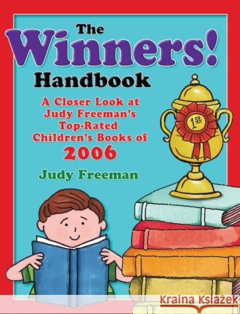 The Winners! Handbook: A Closer Look at Judy Freeman's Top-Rated Children's Books of 2006