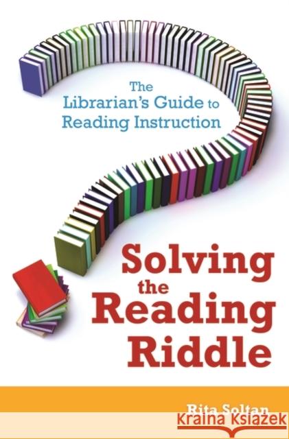 Solving the Reading Riddle: The Librarian's Guide to Reading Instruction