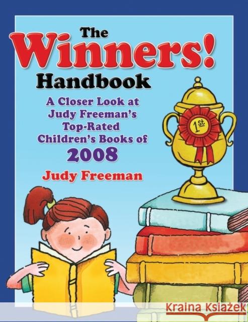 The Winners! Handbook: A Closer Look at Judy Freeman's Top-Rated Children's Books of 2008