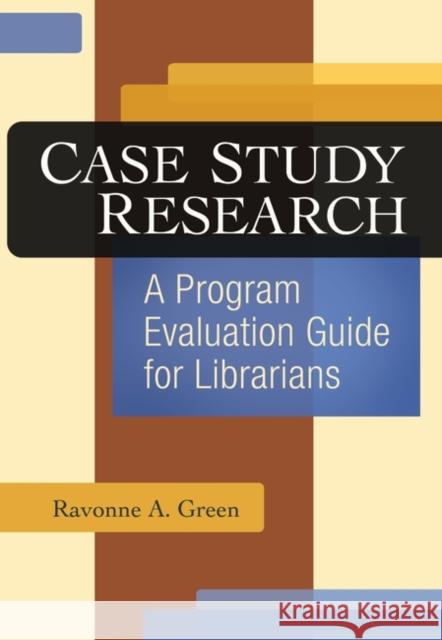 Case Study Research: A Program Evaluation Guide for Librarians
