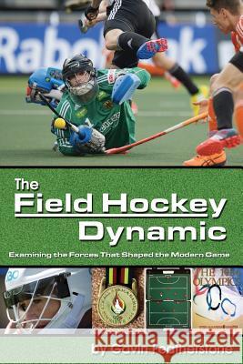 The Field Hockey Dynamic: Examining the Forces That Shaped the Modern Game