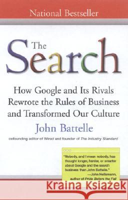 The Search: How Google and Its Rivals Rewrote the Rules of Business and Transformed Our Culture