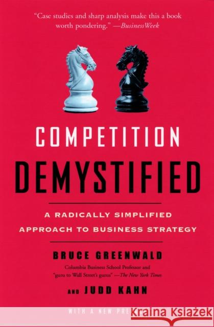 Competition Demystified: A Radically Simplified Approach to Business Strategy