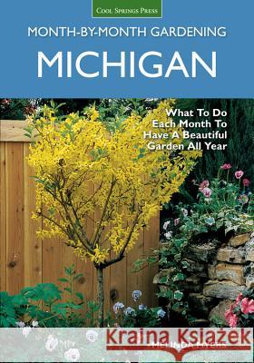 Michigan Month-By-Month Gardening: What to Do Each Month to Have a Beautiful Garden All Year