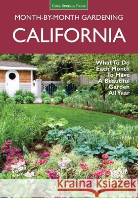 California Month-By-Month Gardening: What to Do Each Month to Have a Beautiful Garden All Year