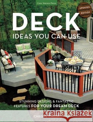 Deck Ideas You Can Use - Updated Edition: Stunning Designs & Fantastic Features for Your Dream Deck