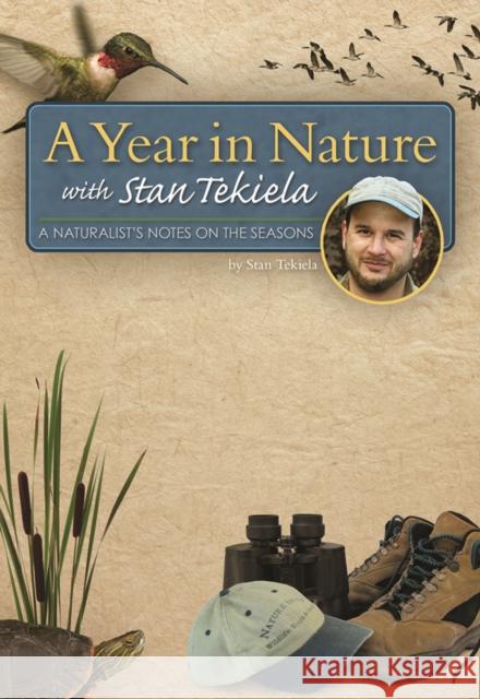 A Year in Nature with Stan Tekiela: A Naturalist's Notes on the Seasons