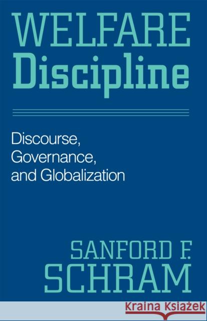 Welfare Discipline: Discourse, Governance, and Globalization