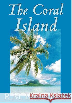 The Coral Island by R.M. Ballantyne, Fiction, Literary, Action & Adventure