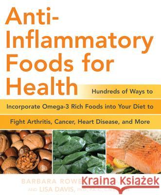 Anti-Inflammatory Foods for Health: Hundreds of Ways to Incorporate Omega-3 Rich Foods Into Your Diet to Fight Arthritis, Cancer, Heart Disease, and M