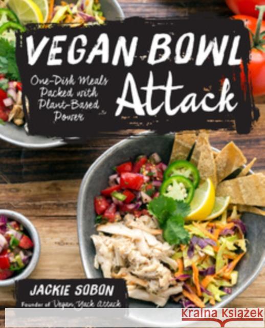 Vegan Bowl Attack!: More than 100 One-Dish Meals Packed with Plant-Based Power