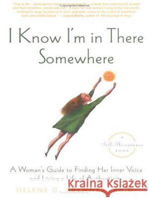 I Know I'm in There Somewhere: A Woman's Guide to Finding Her Inner Voice and Living a Life of Authenticity