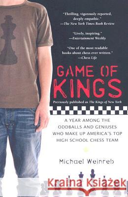 Game of Kings: A Year Among the Oddballs and Geniuses Who Make Up America's Top Highschool Ches S Team