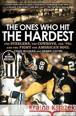 The Ones Who Hit the Hardest: The Steelers, the Cowboys, the '70s, and the Fight for America's Soul