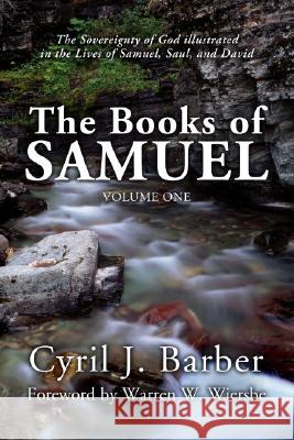 Books of Samuel, Volume 1: The Sovereignty of God Illustrated in the Lives of Samuel, Saul, and David