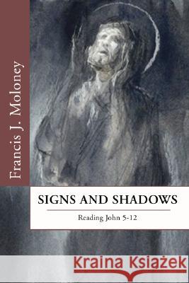 Signs and Shadows: Reading John 5-12