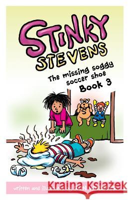 Stinky Stevens Book 3: The Missing Soggy Soccer Shoe