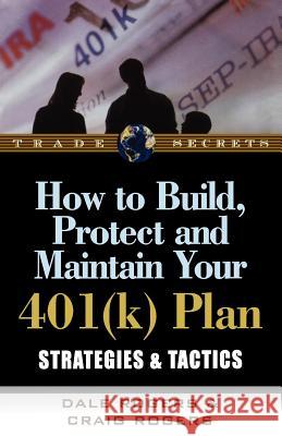How to Build, Protect, and Maintain Your 401(k) Plan: Strategies & Tactics