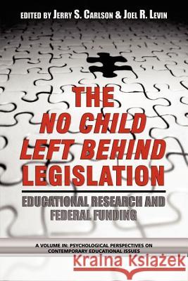 The No Child Left Behind Legislation: Educational Research and Federal Funding (PB)