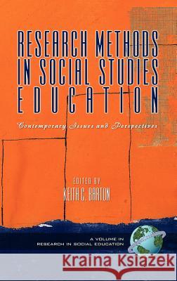 Research Methods in Social Studies Education: Contemporary Issues and Perspectives (Hc)