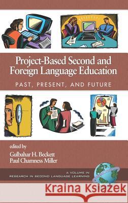 Project-Based Second and Foreign Language Education: Past, Present, and Future (Hc)