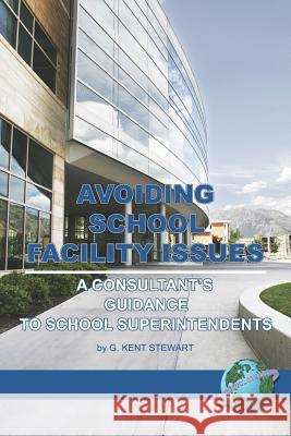Avoiding School Facility Issues: A Consultant's Guidance to School Superintendents (PB)