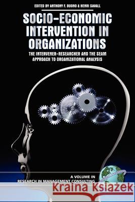 Socio-Economic Intervention in Organizations: The Intervener-Researcher and the Seam Approach to Organizational Analysis (PB)