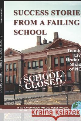 Success Stories from a Failing School: Teachers Living Under the Shadow of Nclb (Hc)