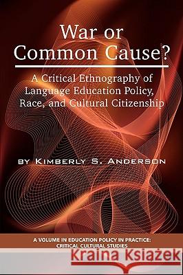 War or Common Cause? a Critical Ethnography of Language Education Policy, Race, and Cultural Citizenship (PB)