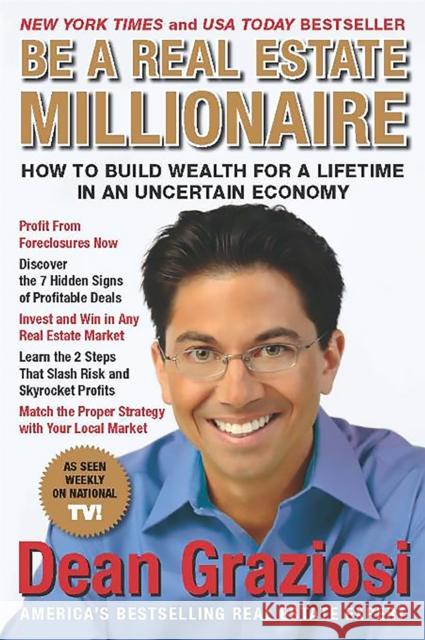 Be a Real Estate Millionaire: How to Build Wealth for a Lifetime in an Uncertain Economy