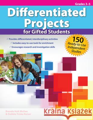 Differentiated Projects for Gifted Students: 150 Ready-To-Use Independent Studies (Grades 3-5)