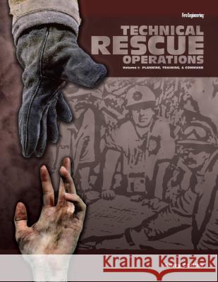 Technical Rescue Operations : Planning, Training, And Command